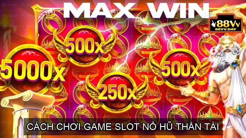 Cách Chơi Game Slot Nổ Hũ Thần Tài