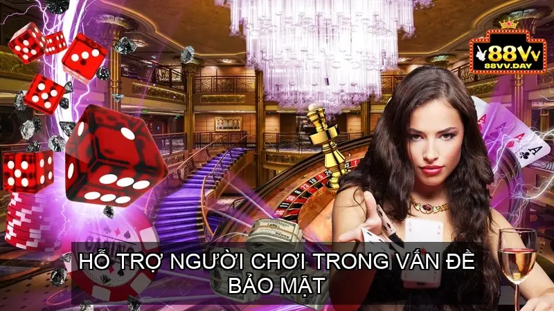 Hỗ trợ người chơi trong vấn đề bảo mật