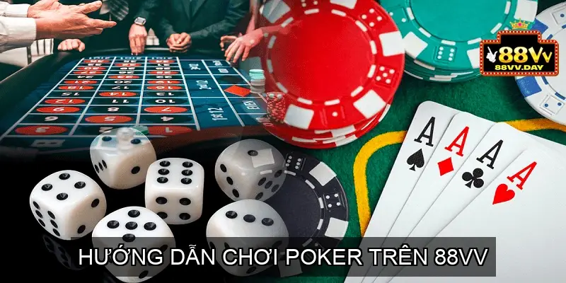 Hướng dẫn chơi Poker trên 88vv