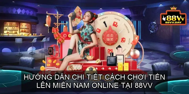 Chơi Tiến Lên Miền Nam Online Tại Nhà Cái 88vv 3 Hướng Dẫn Chi Tiết Cách Chơi Tiến Lên Miền Nam Online Tại 88vv