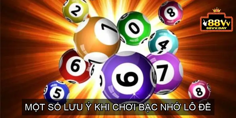 Hướng dẫn Bạc nhớ lô đề: Cách chơi và kinh nghiệm thắng lớn 4 Một Số Lưu Ý Khi Chơi Bạc Nhớ Lô Đề