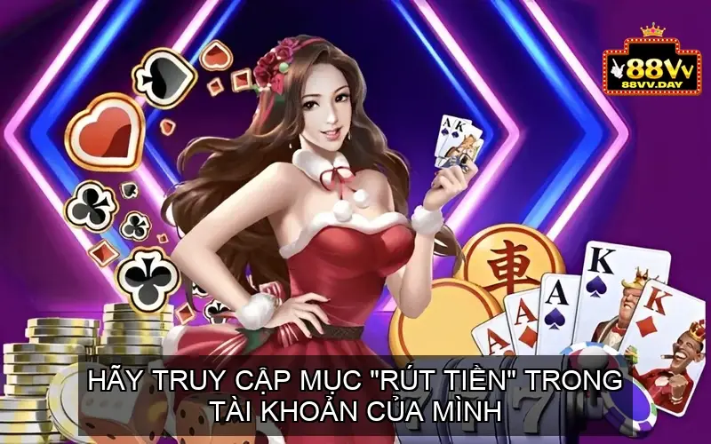 Mậu Binh Online Tại Nhà Cái 88vv - Hướng Dẫn Chi Tiết Từ A-Z 4 Bước 6: Rút tiền thắng cược