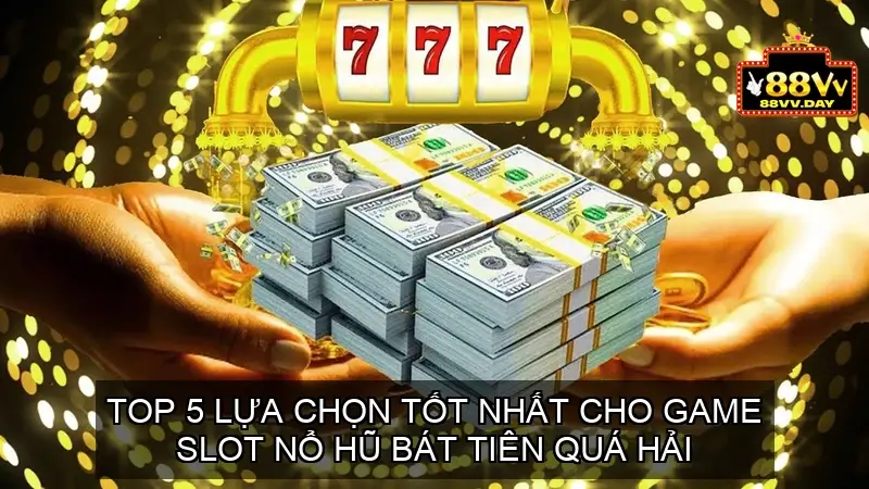 Nổ hũ Bát tiên quá hải: Thế giới thần tiên triệu phú 4 Top 5 lựa chọn tốt nhất cho game slot nổ hũ Bát Tiên Quá Hải