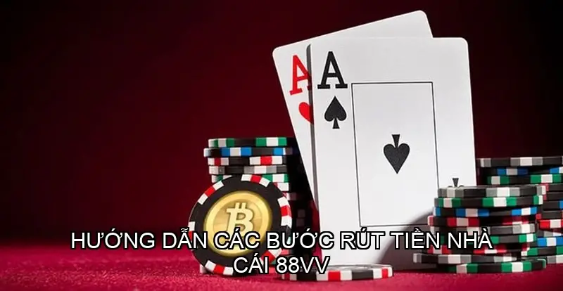 Hướng Dẫn Các Bước Rút Tiền Nhà Cái 88vv 2 Các Bước Rút Tiền Chi Tiết Từ 88vv