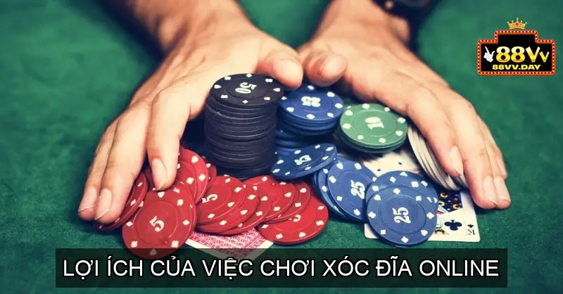 Xóc đĩa online nhà cái 88vv - Trải nghiệm game hấp dẫn 2025 3 Lợi ích của việc chơi xóc đĩa online
